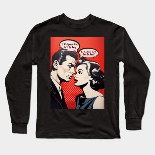 Pop Art Couple: Do You Think He'll Ever Go Away?  on a Dark Background Long Sleeve T-Shirt